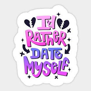 Anti Valentines Day Id Rather Date Myself Sticker